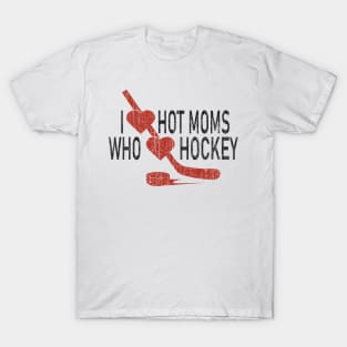 I Love Hot Moms Who Loves Hokey T-Shirt